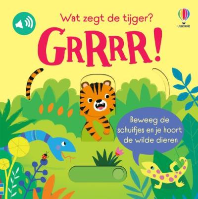 Wat zegt de tijger? GRRRR!Kartonboek