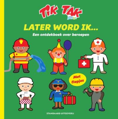Tik Tak Later word ik… Een ontdekboek over beroepen (Flappenboek met spiegeltje)Kartonboek