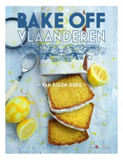 Bake Off Vlaanderen – Van eigen deegHardback