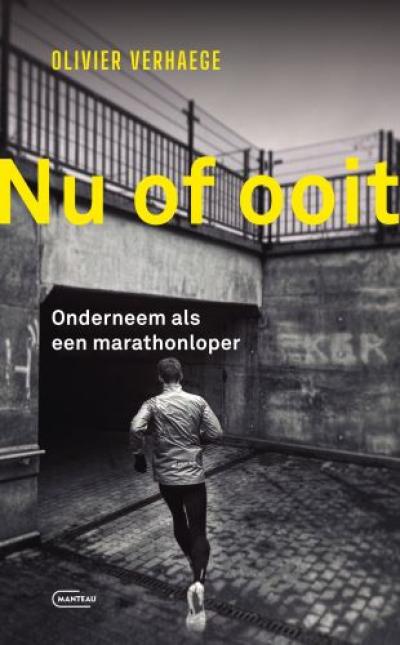 Nu of ooit. Onderneem als een marathonloper - Softcover