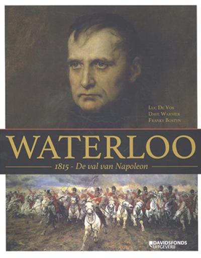Waterloo. 1815 – De val van Napoleon