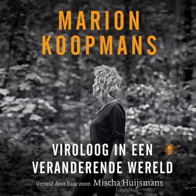 Marion Koopmans: Viroloog in een veranderende wereld