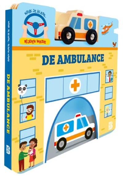 Maak je klaar, rijden maar: De ambulance (kartonboek met autootje)Kartonboek