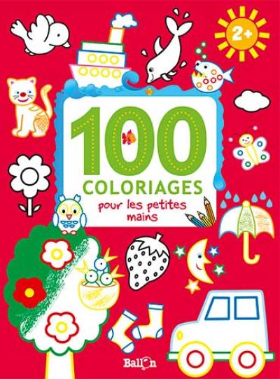 100 jeux – 100 coloriages pour les petites mains 2+