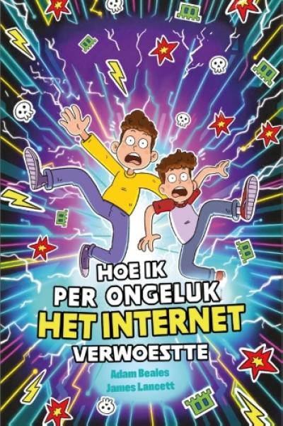Hoe ik per ongeluk het internet verwoestteHarde kaft